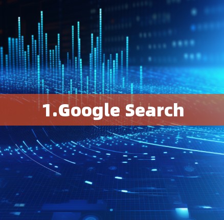 1.Google Search